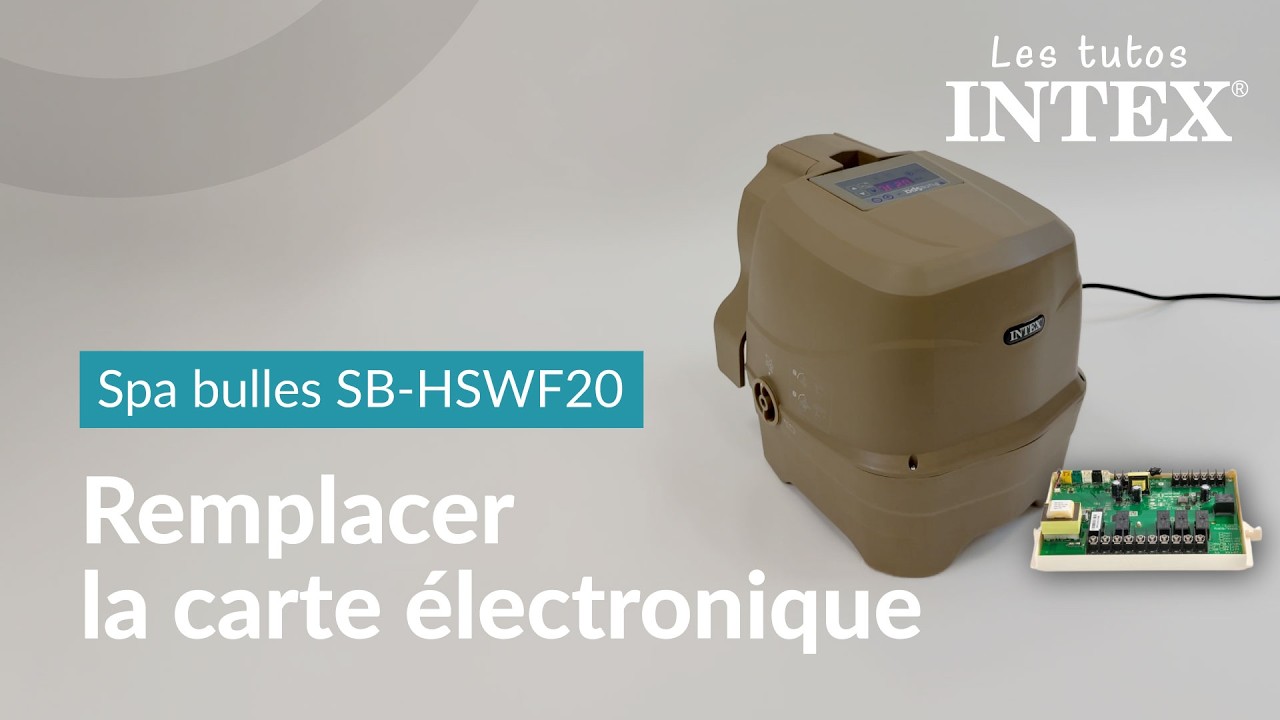Comment remplacer la carte électronique d'un spa Intex bulles SB-HSWF20