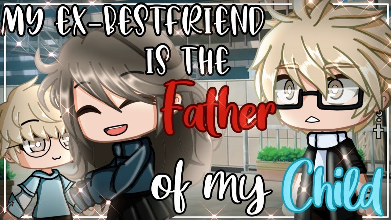 ¤ My Ex-Bestfriend is the Father of my Child ¤ (1/3) || GCMM || Gachaclub mini Movie