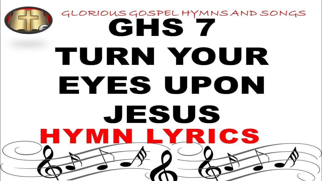 GHS 7 TURN YOUR EYES UPON JESUS: Finding Hope and Guidance