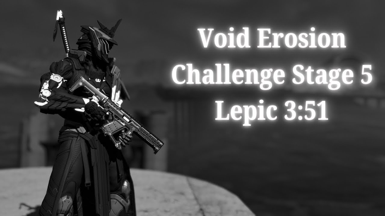 Void Erosion Purge Challenge Stage 5 - Lepic 3:51