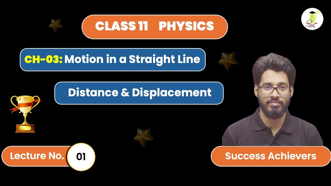 Distance and Displacement || Motion in A Straight Line || Class 11 Physics || CH-03 L1