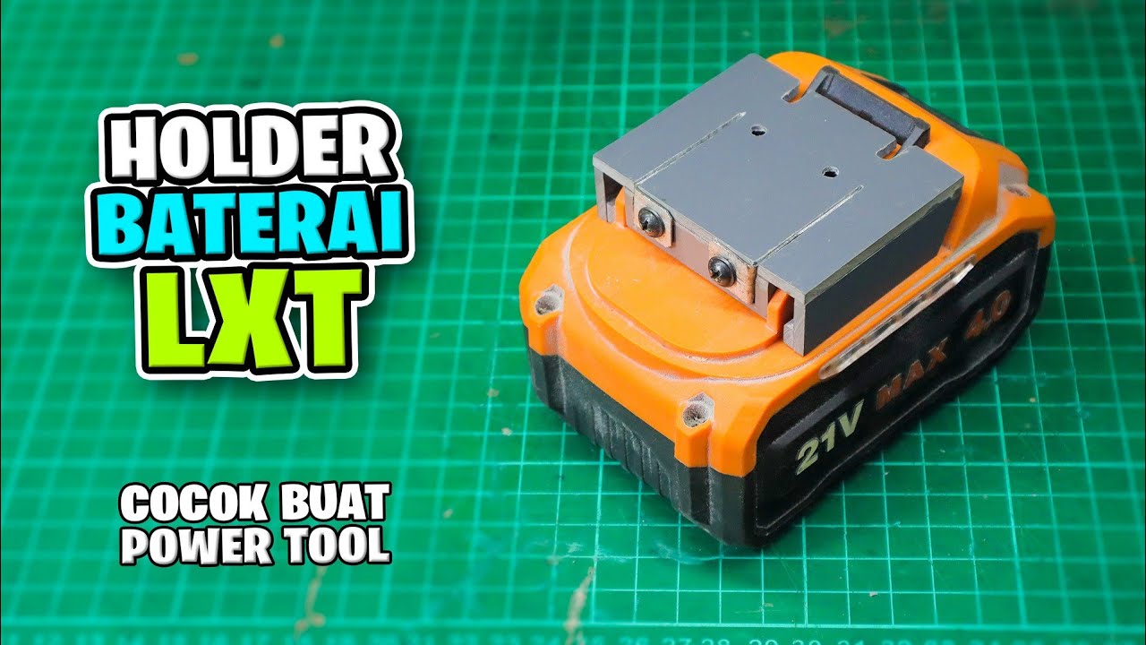 Cara Bikin Holder Baterai Cordless LXT Untuk Power Tool