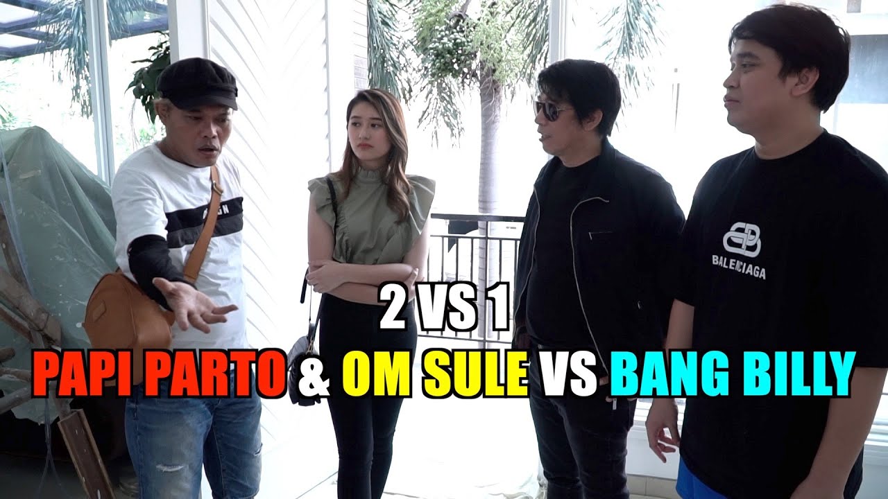 TRIK PAPI PARTO & OM SULE BUAT NGERJAIN BANG BILLY