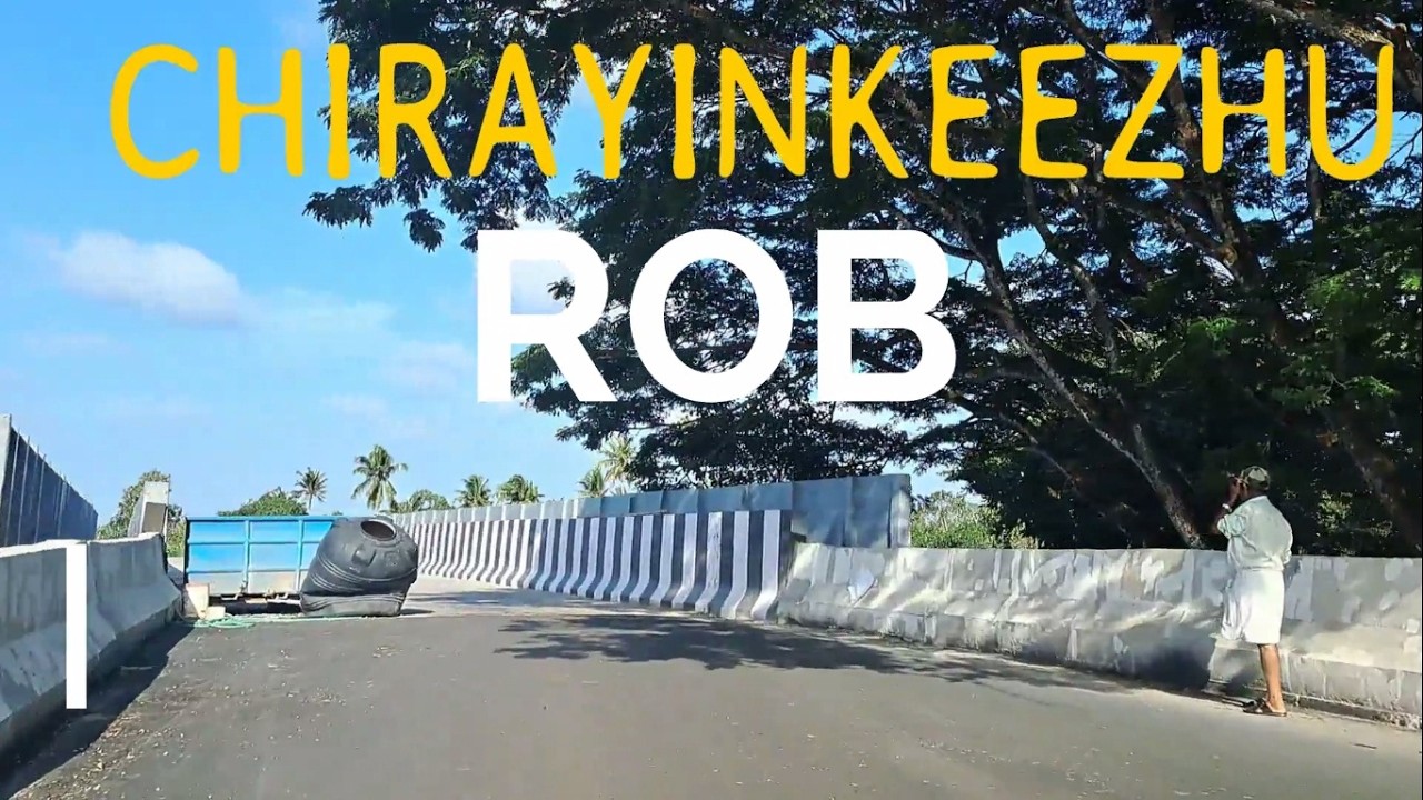കാത്തിരിപ്പിനു വിരാമം.. ചിറയിൻകീഴ്  ROB തുറന്നു 🔥🔥🥰🥰CHIRAYINKEEZHU RAILWAY OVER BRIDGE
