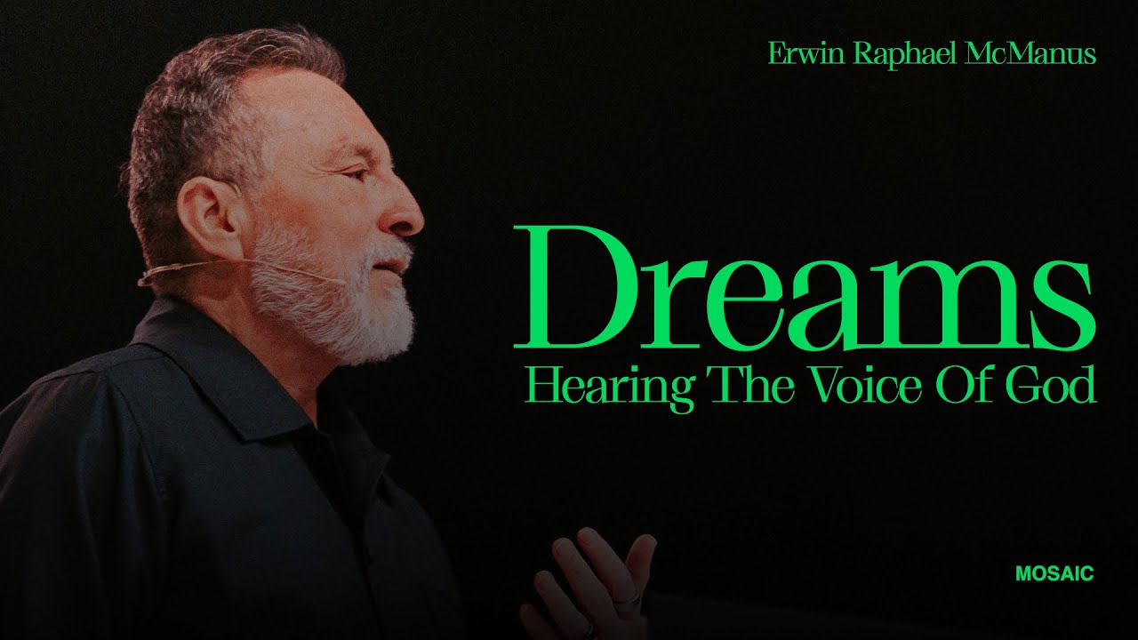 HEARING THE VOICE OF GOD: DREAMS / Erwin Raphael McManus - Mosaic