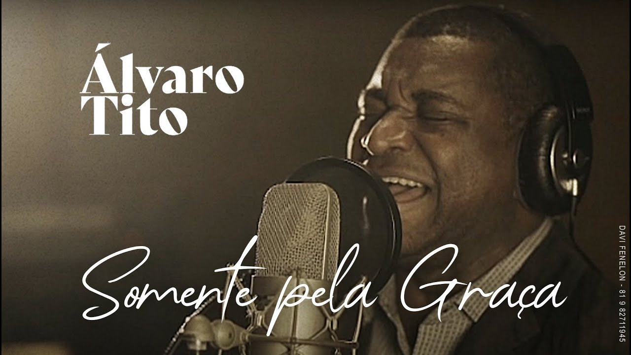 Álvaro Tito - Somente pela Graça | Clipe Oficial