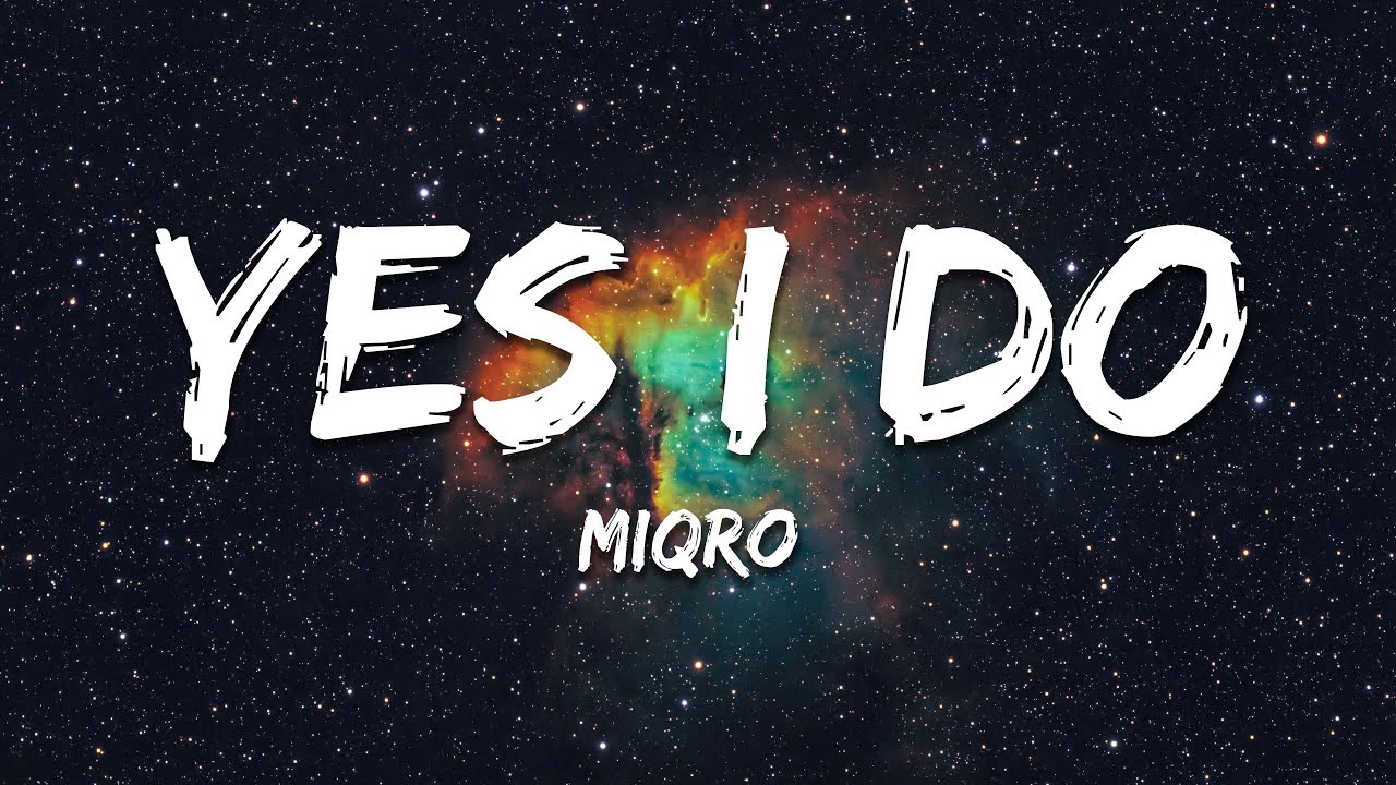 Miqro - Yes I Do (Lyrics)