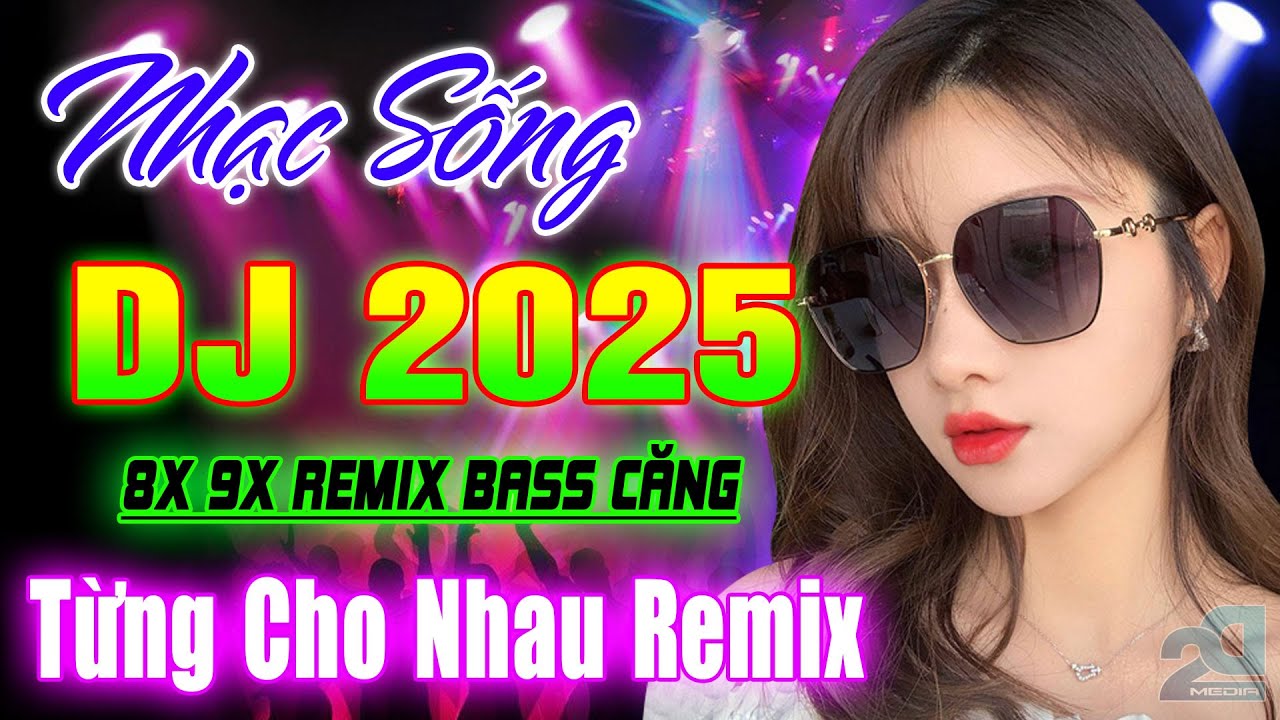 TỪNG CHO NHAU REMIX - NHẠC TRẺ 8X 9X DISCO DJ VŨ TRƯỜNG SÔI ĐỘNG, NHẠC SÀN TEST LOA MỚI 2025