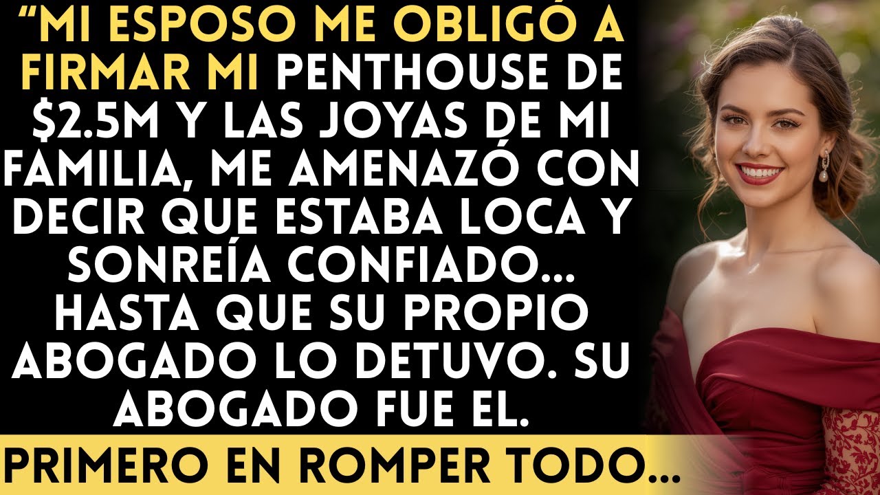 Mi esposo me obligó a firmar mi penthouse de $2.5M y las joyas de mi familia… hasta que su propio...