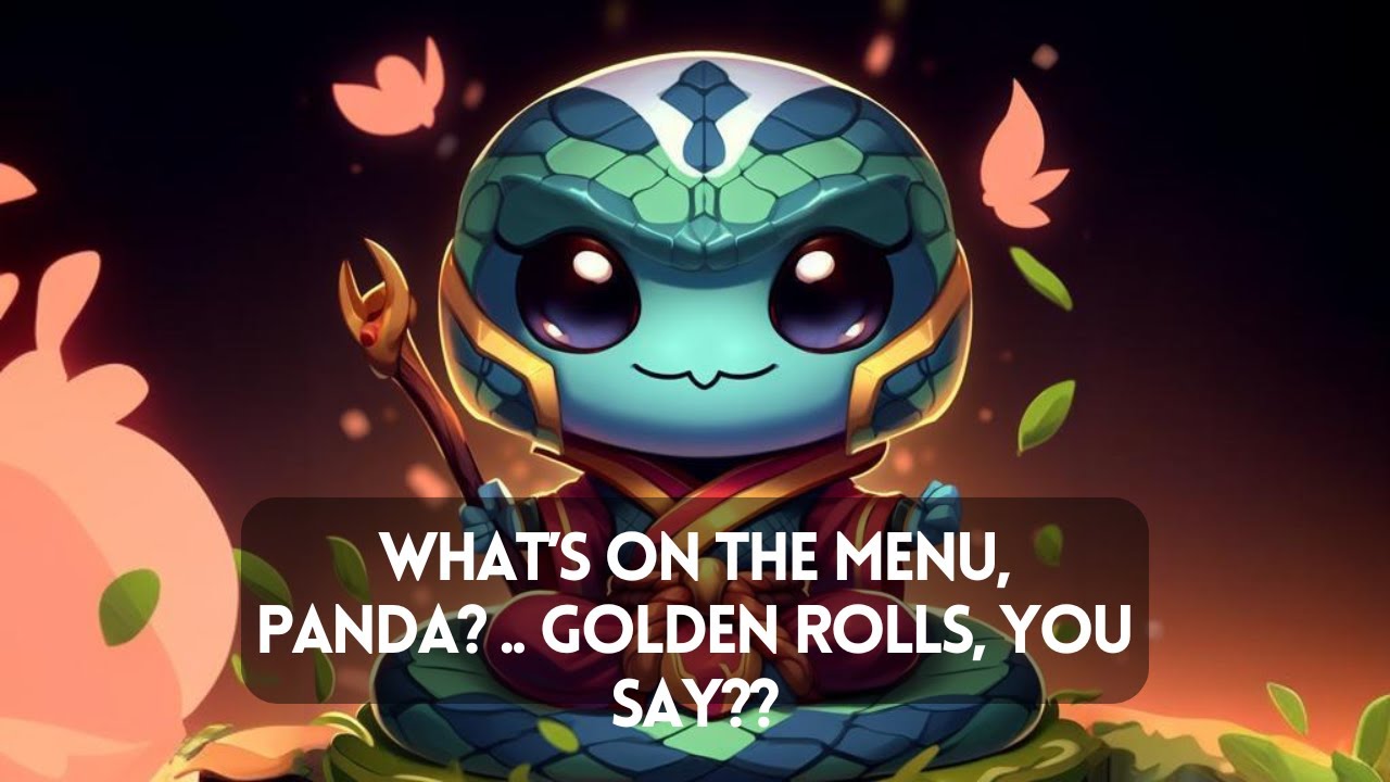 What’s On The Menu, Panda? .. Golden Rolls, You Say??