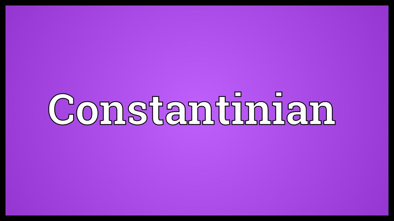 Constantinian Meaning