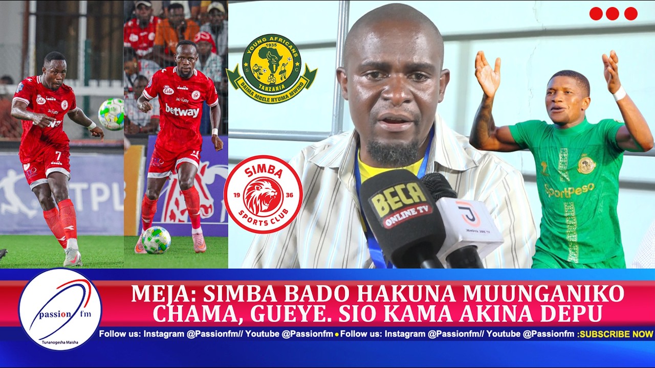 MEJA: SIMBA BADO HAKUNA MUUNGANIKO CHAMA, GUEYE. SIO KAMA AKINA DEPU