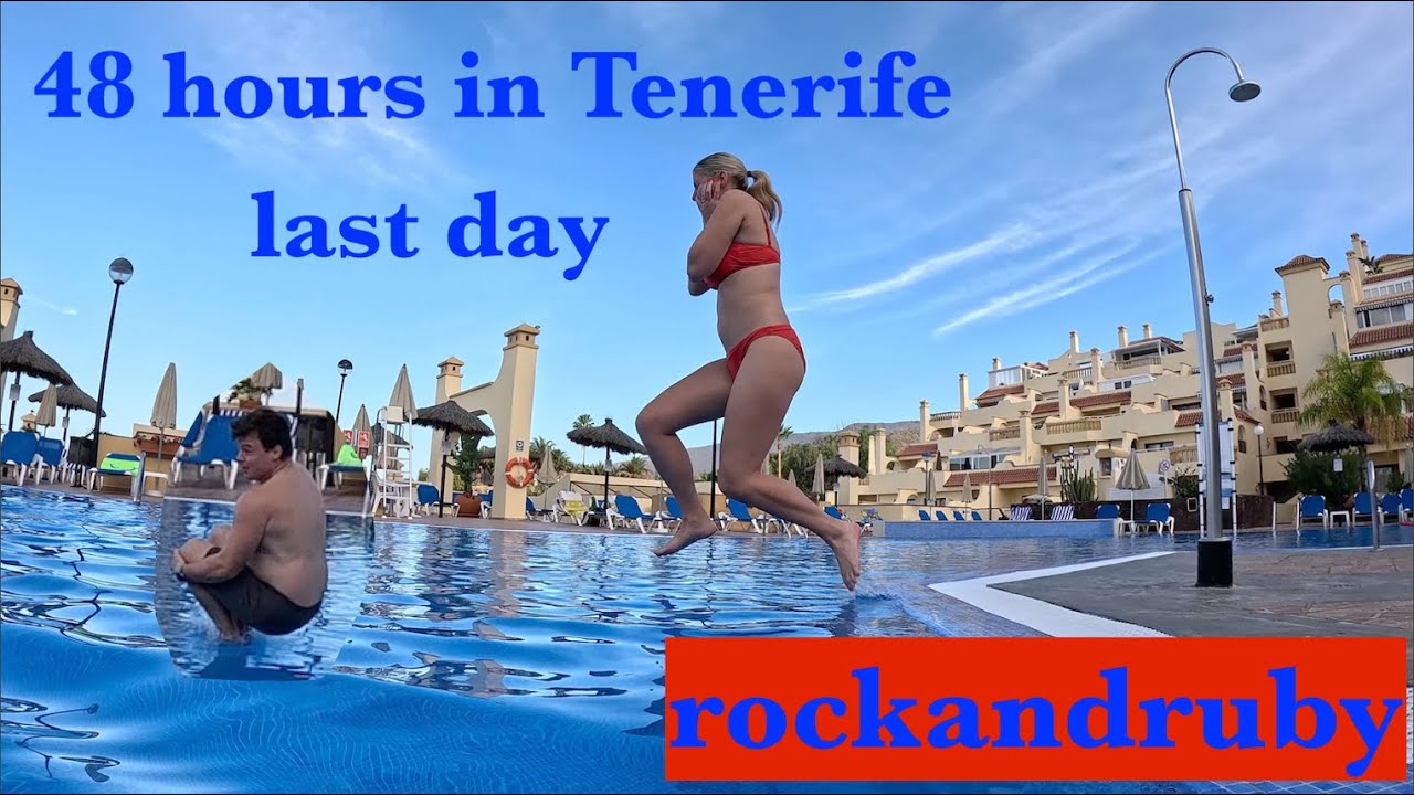 48 HOURS TENERIFE PART 3