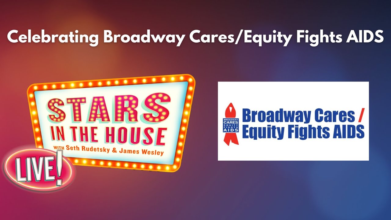 Celebrating Broadway Cares/Equity Fights AIDS | Stars in the House, Tuesday 9/24 @ 8 PM ET