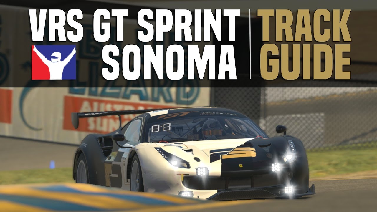 iRacing Tutorial | VRS GT Sprint - Sonoma Track Guide