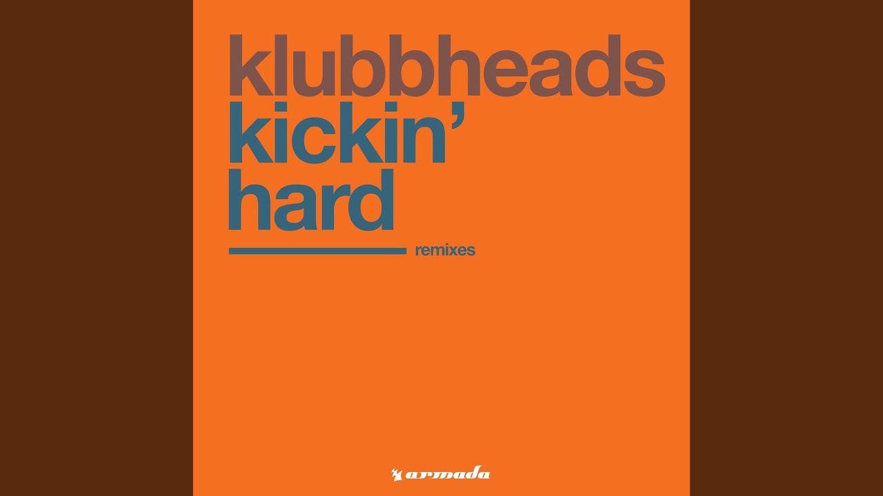 Kickin' Hard (Klubbheads Euro Dub)