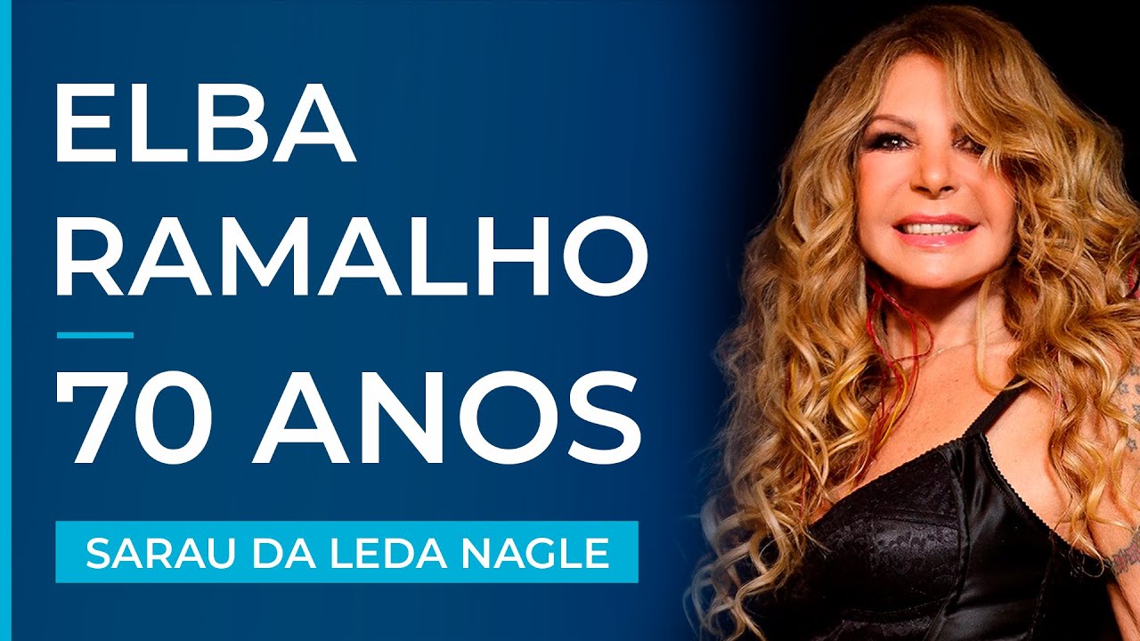 HOMENAGEM A ELBA RAMALHO. 70 ANOS - A VOZ DO NORDESTE NO SARAU DA LEDA - LEDA NAGLE