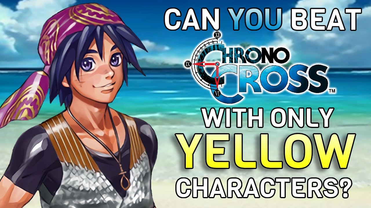 Can you beat Chrono Cross with only yellow characters and elements?