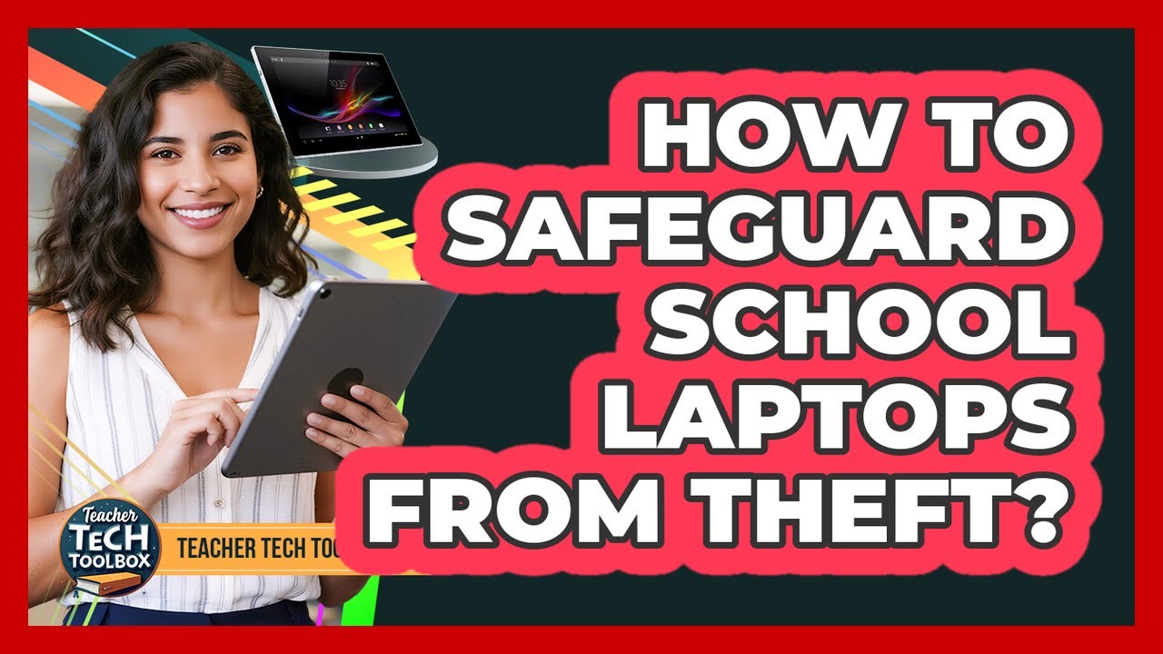 How to Safeguard School Laptops from Theft?