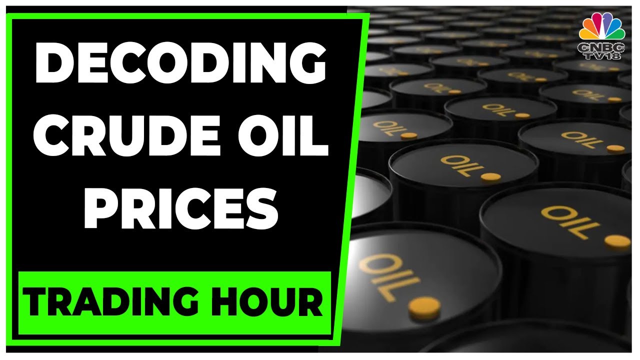 Commodity Corner: Decoding The Volatility Of Crude Oil Prices | Trading Hour | CNBC-TV18