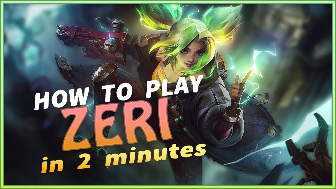 How to play Zeri in 2 minutes - Tips, tricks and guide