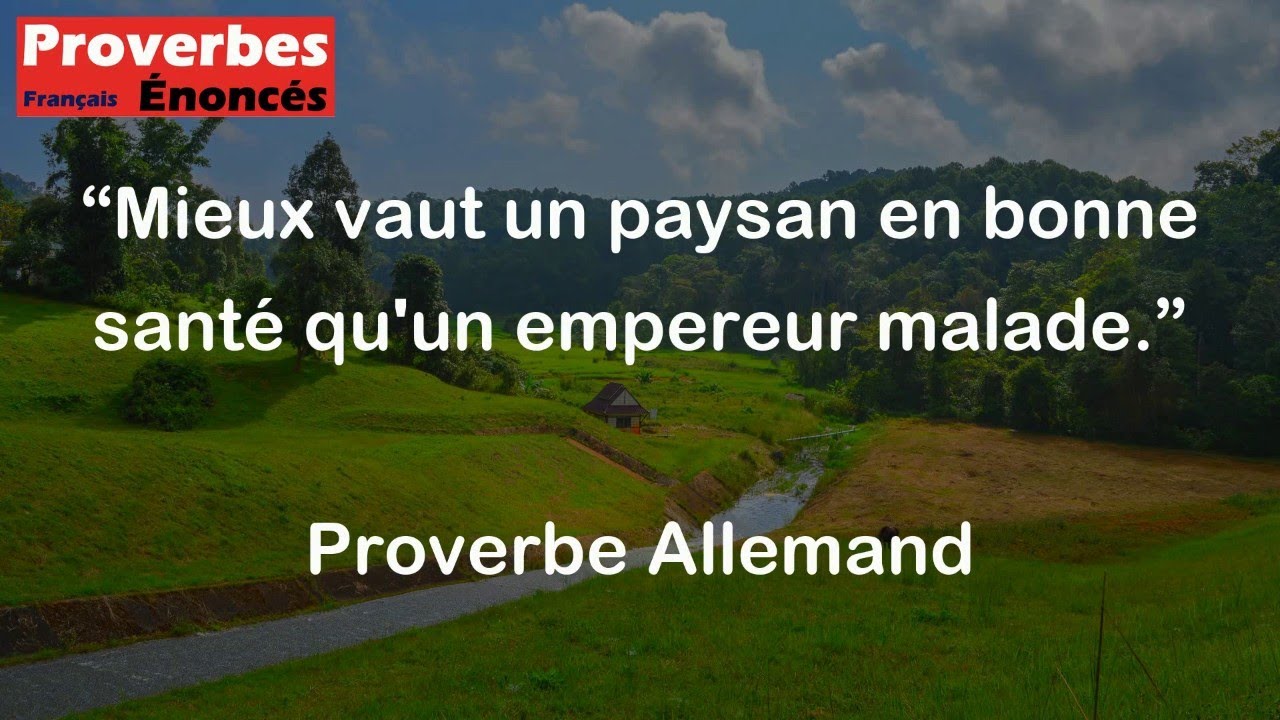 Mieux vaut un paysan en bonne santé qu'un empereur malade. - Proverbe Allemand