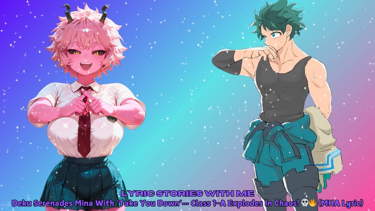 Deku Serenades Mina With ‘Take You Down’… Class 1-A Explodes In Chaos! 💀🔥 (MHA Lyric)
