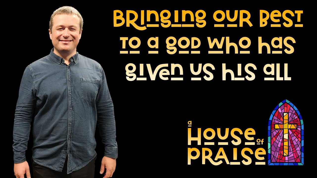 Bringing Our Best To A God Who Has Given Us His All - Brendan Shanks