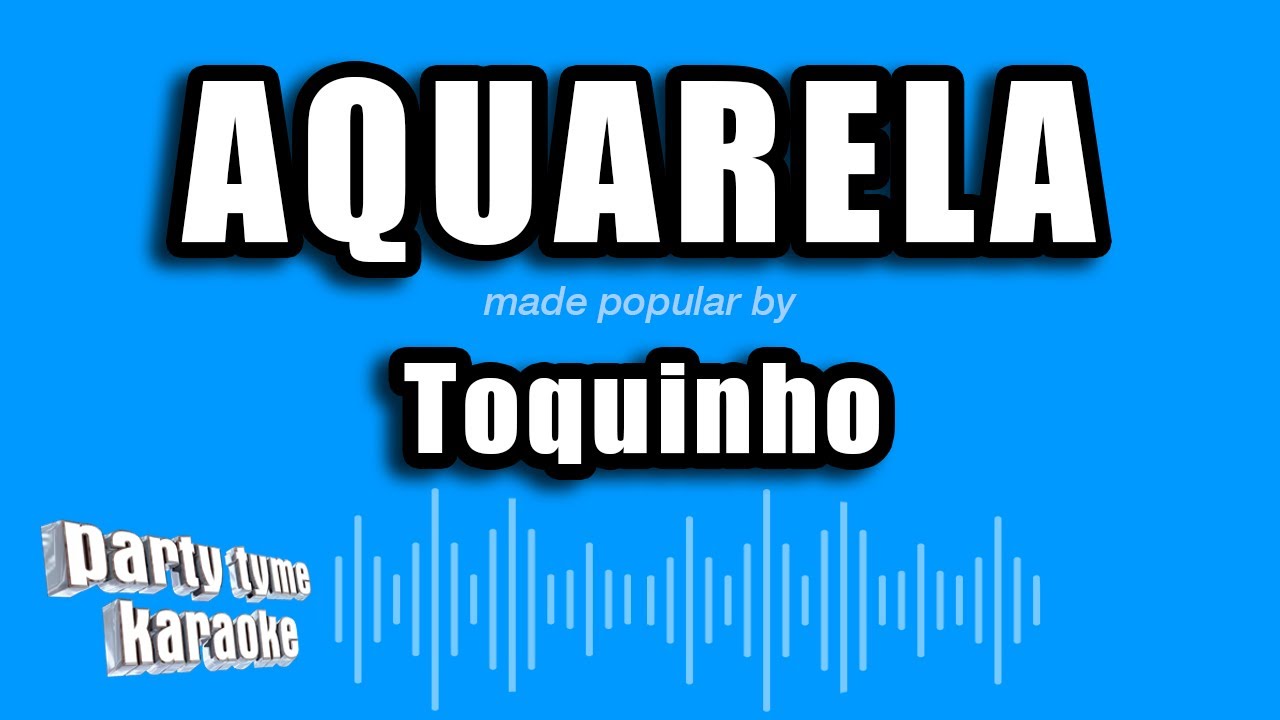 Toquinho - Aquarela (Versão Karaokê)