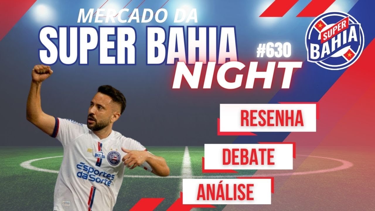 SUPER BAHIA NIGHT! ÚLTIMAS NOTICIAS DO BAHÍA  📱