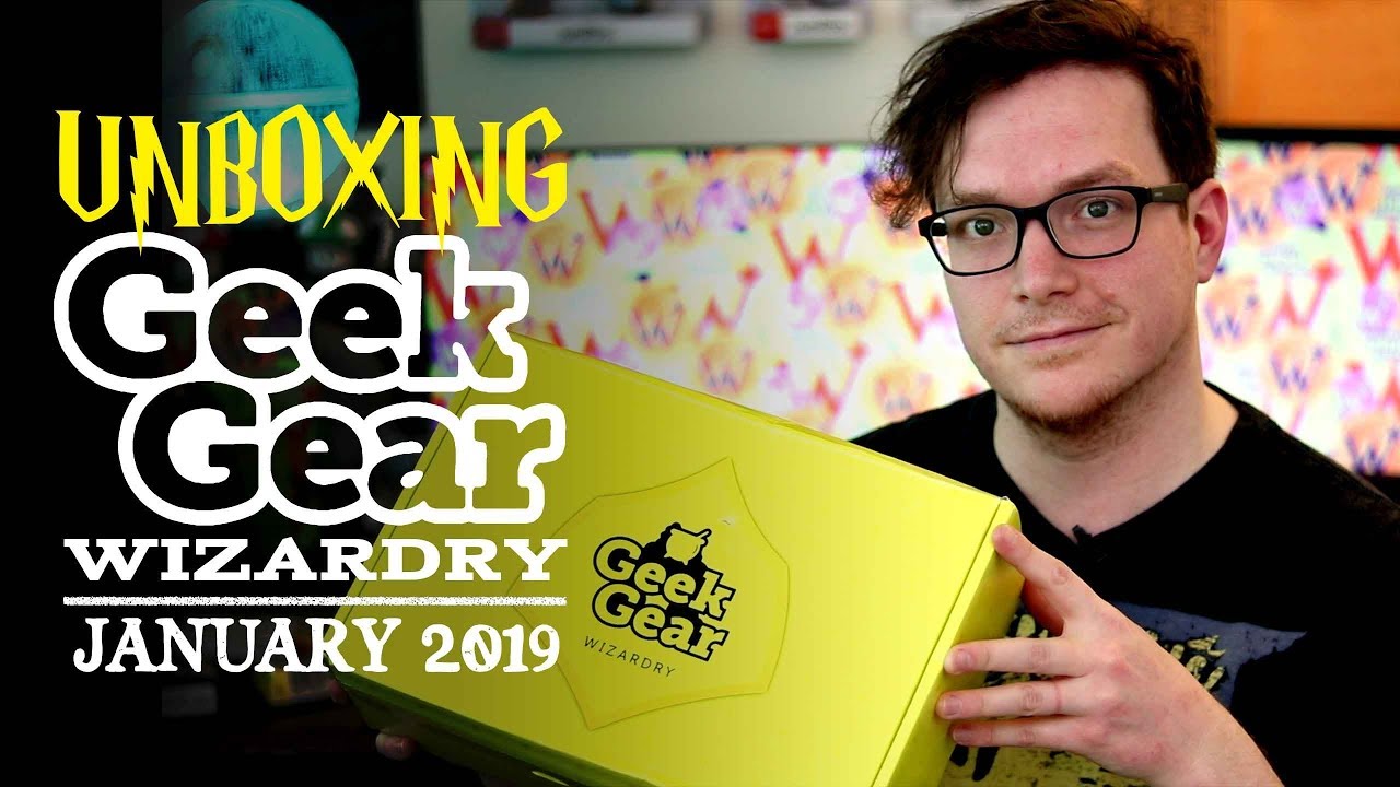 Geek Gear Wizardry Unboxing - Jan 2019