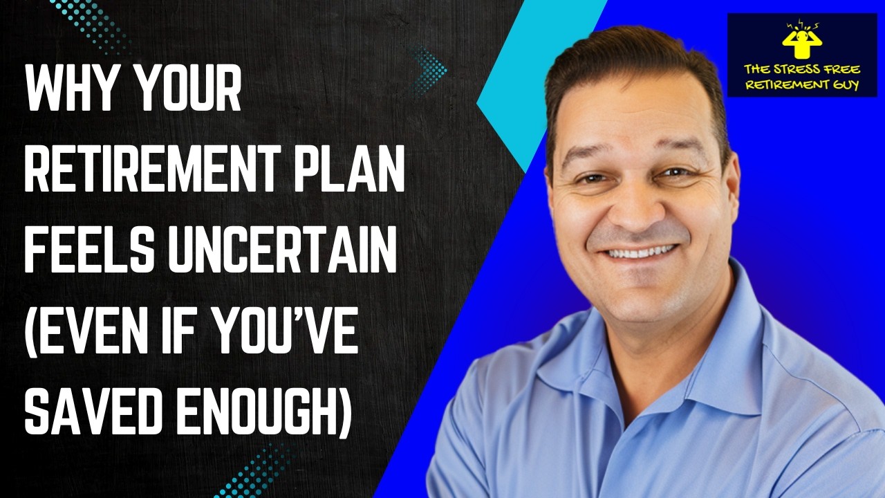 Why Your Retirement Plan Feels Uncertain (Even If You’ve Saved Enough) - Module 1