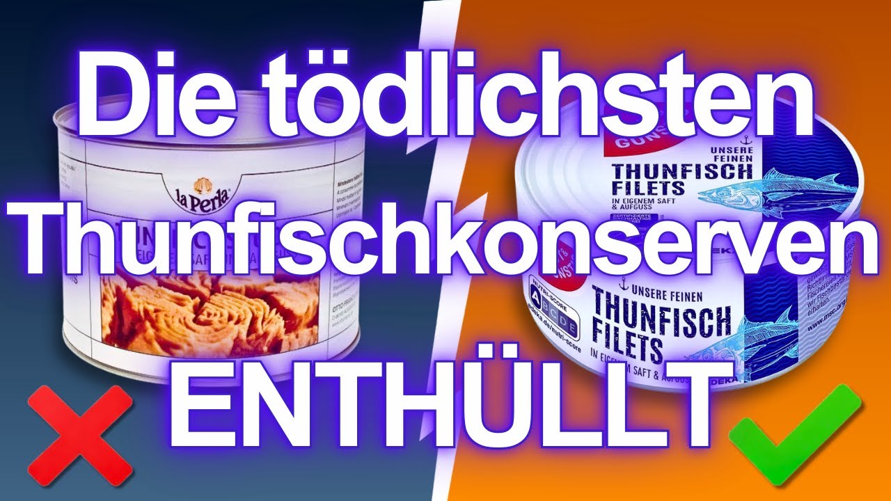 MEIDE diese 5 Thunfischkonserven UM JEDEN PREIS und 2, die WIRKLICH sicher sind
