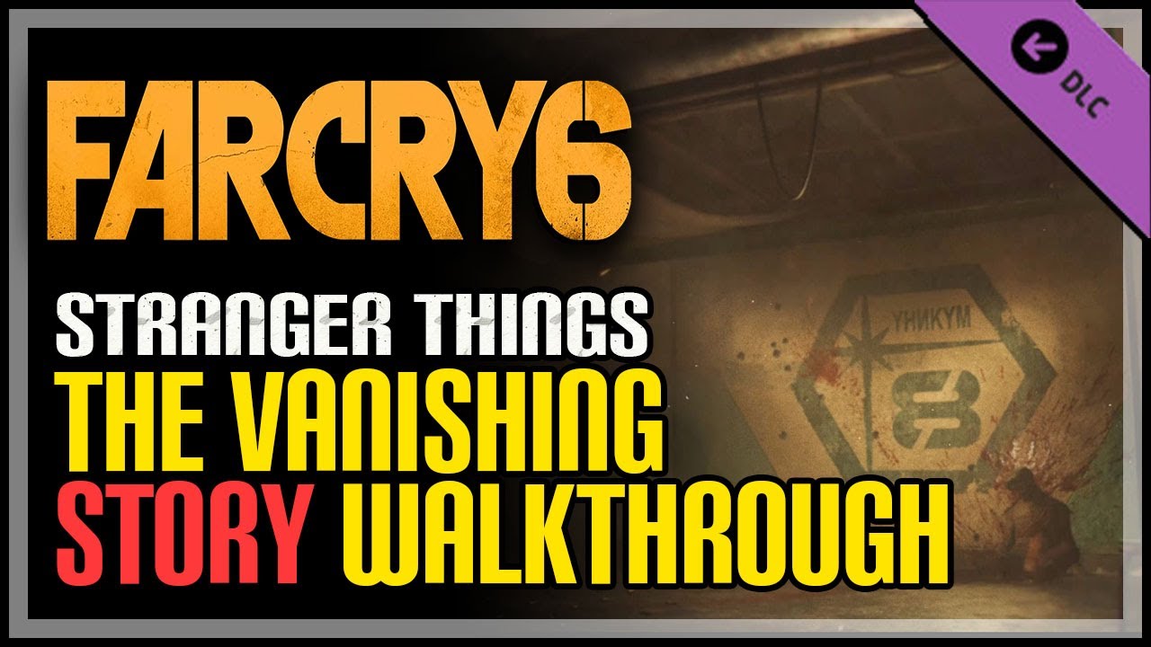 The Vanishing Walkthrough Far Cry 6 (Stranger Things Crossover)