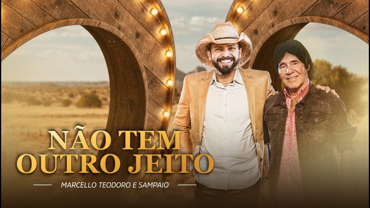 Marcello Teodoro e Sampaio - Não Tem Outro Jeito