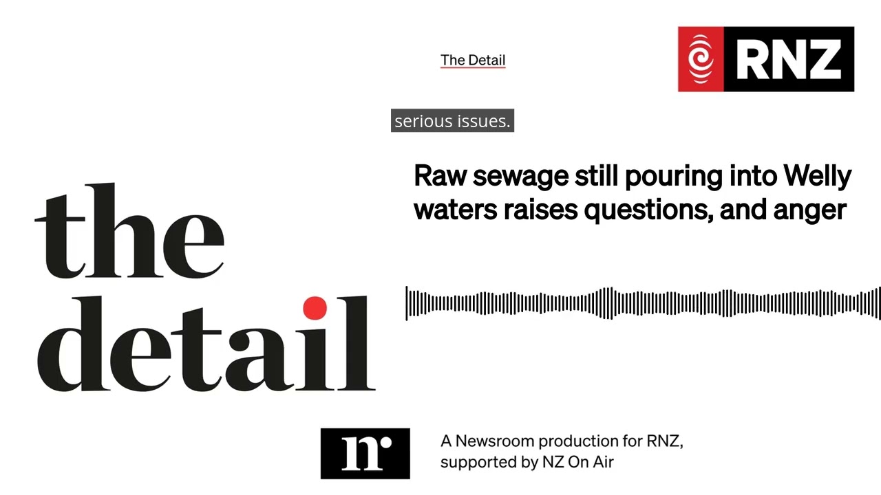 Raw sewage still pouring into Welly waters raises questions, and anger | The Detail