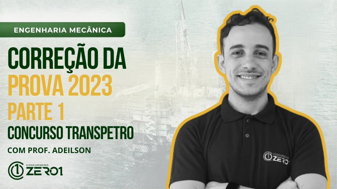 Corre&ccedil;&atilde;o da Prova TRANSPETRO 2023 - Parte 1 | Eng. Mec&acirc;nica