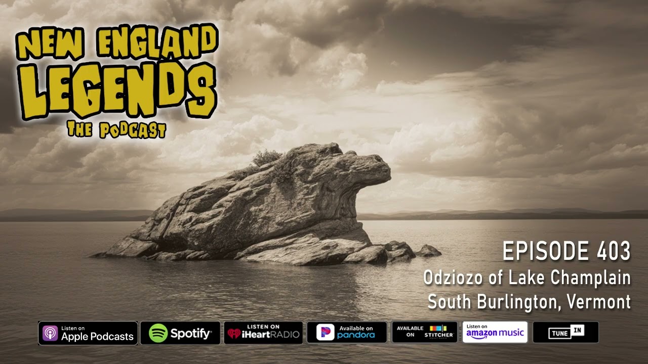 New England Legends Podcast 403 - Odziozo of Lake Champlain