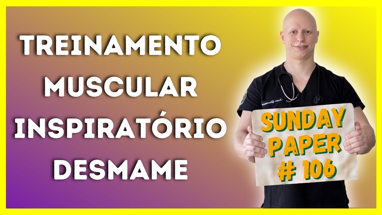 Treinamento Muscular Inspiratório e Desmame da VM #106 SUNDAY PAPER | Ivens Giacomassi