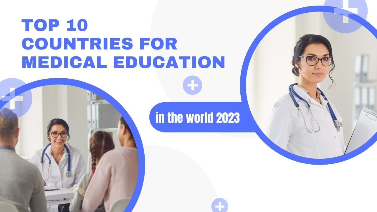 Top 10 Countries for Medical Education in 2023: Where to Study Medicine for a Promising Career