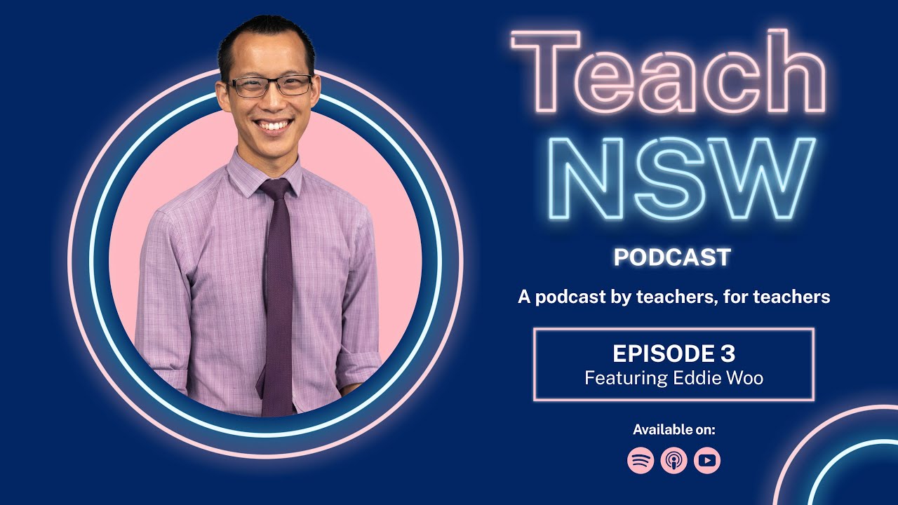 Teaching mathematics and how it opened doors featuring Eddie Woo  - Teach NSW Podcast S1 E3