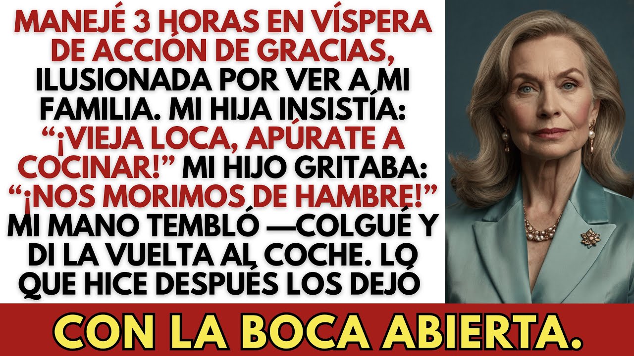 Conduje 3 horas en la víspera de Acción de Gracias; mi hija llamó una y otra vez: “Vieja bruja…”