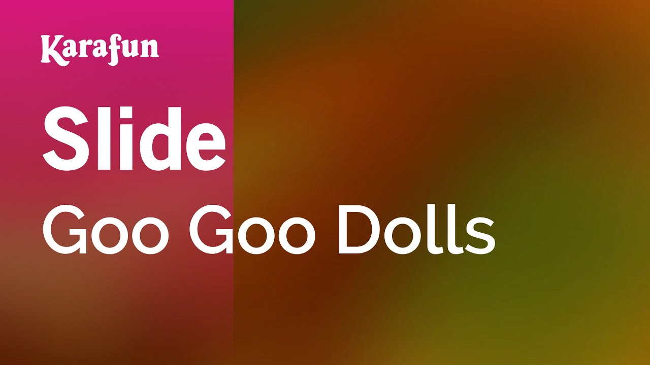 Slide - Goo Goo Dolls | Karaoke Version | KaraFun