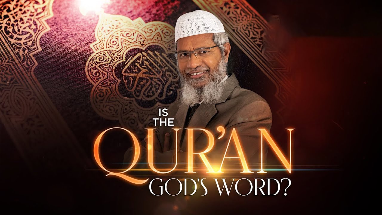 Is the Qur'an God's Word by Dr. Zakir Naik Full Lecture