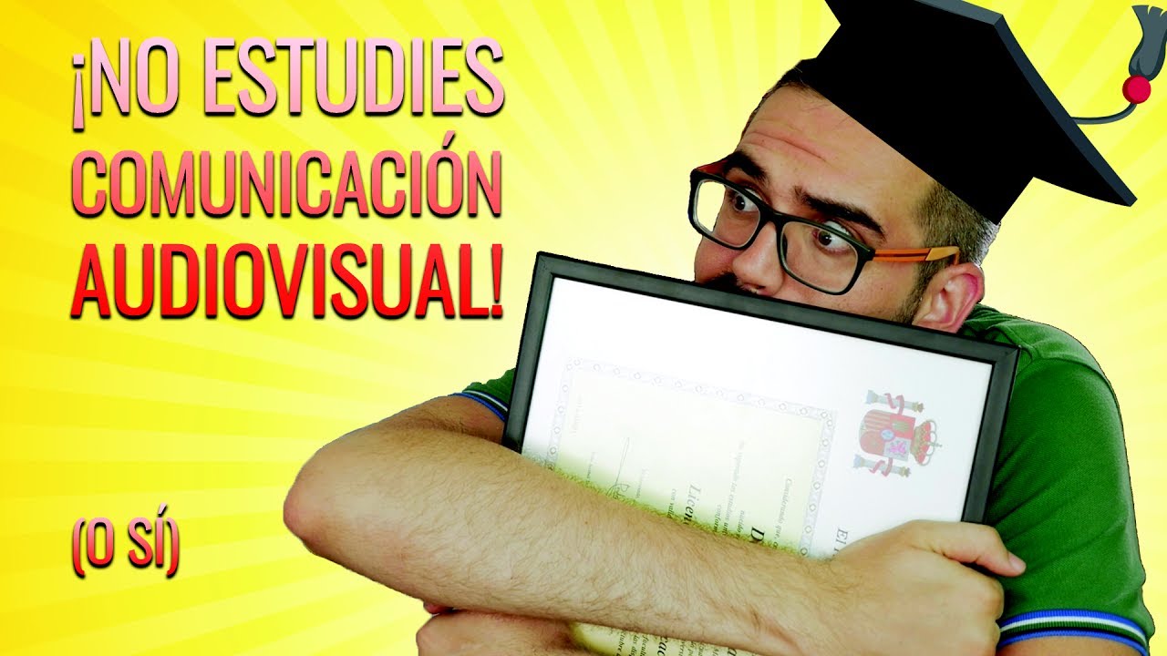 ¡No estudies Comunicación Audiovisual! (O sí)