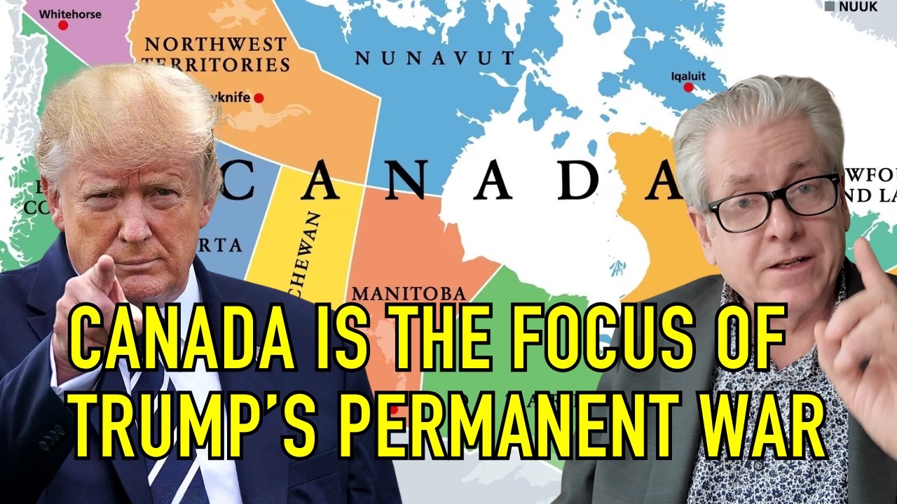 CANADA IS THE FOCUS OF TRUMP'S PERMANENT WAR
