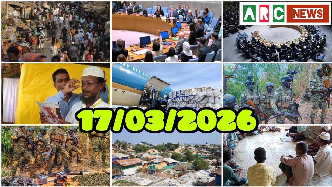 Rohingya News - ARC NEWS TODAY - 17/03/2026 - Tuesday 