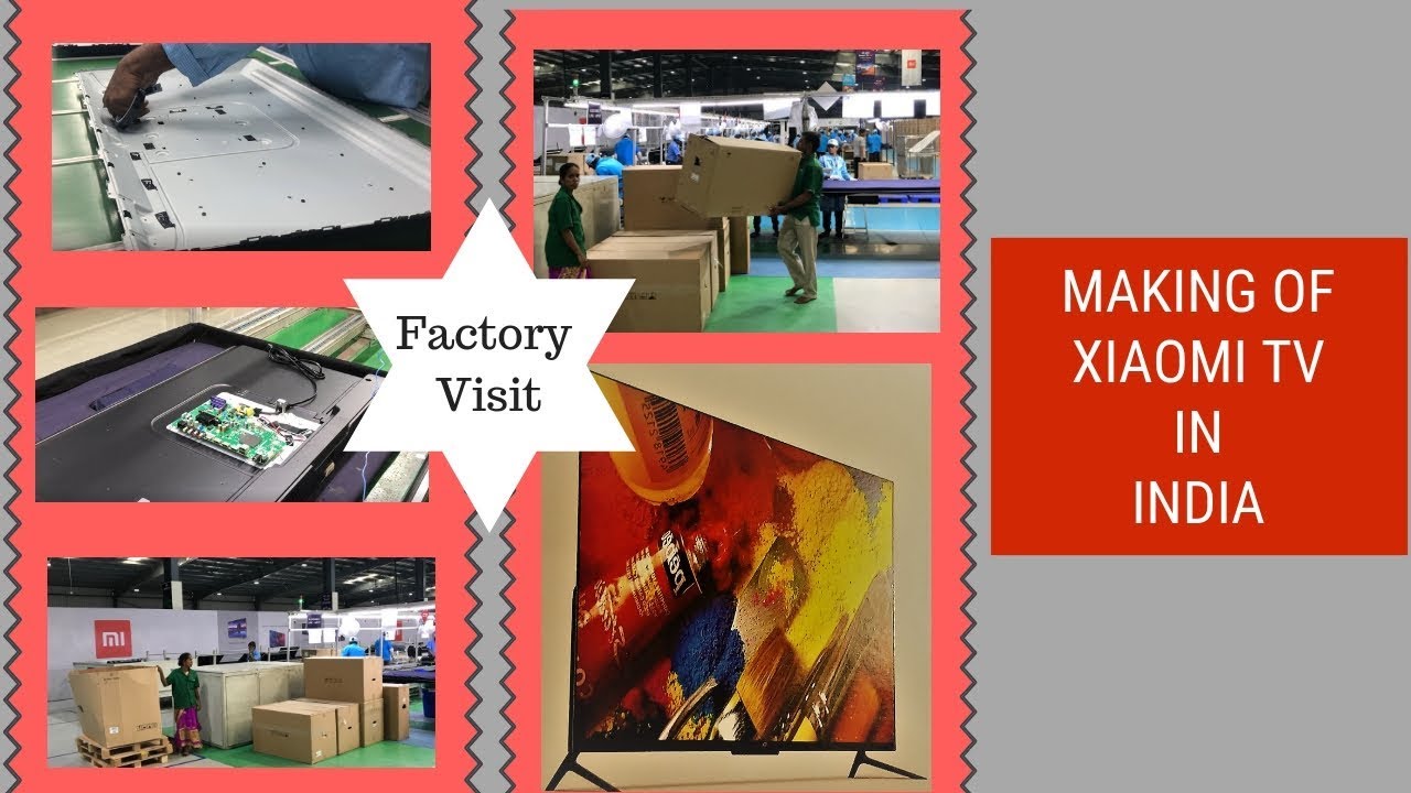 Xiaomi TV Manufacturing Unit in India: Walk Through