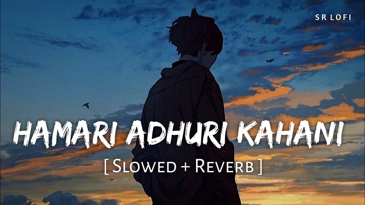 Hamari Adhuri Kahani .🎵🎧 Hindi sad love song lofi 2026 - chill and heal