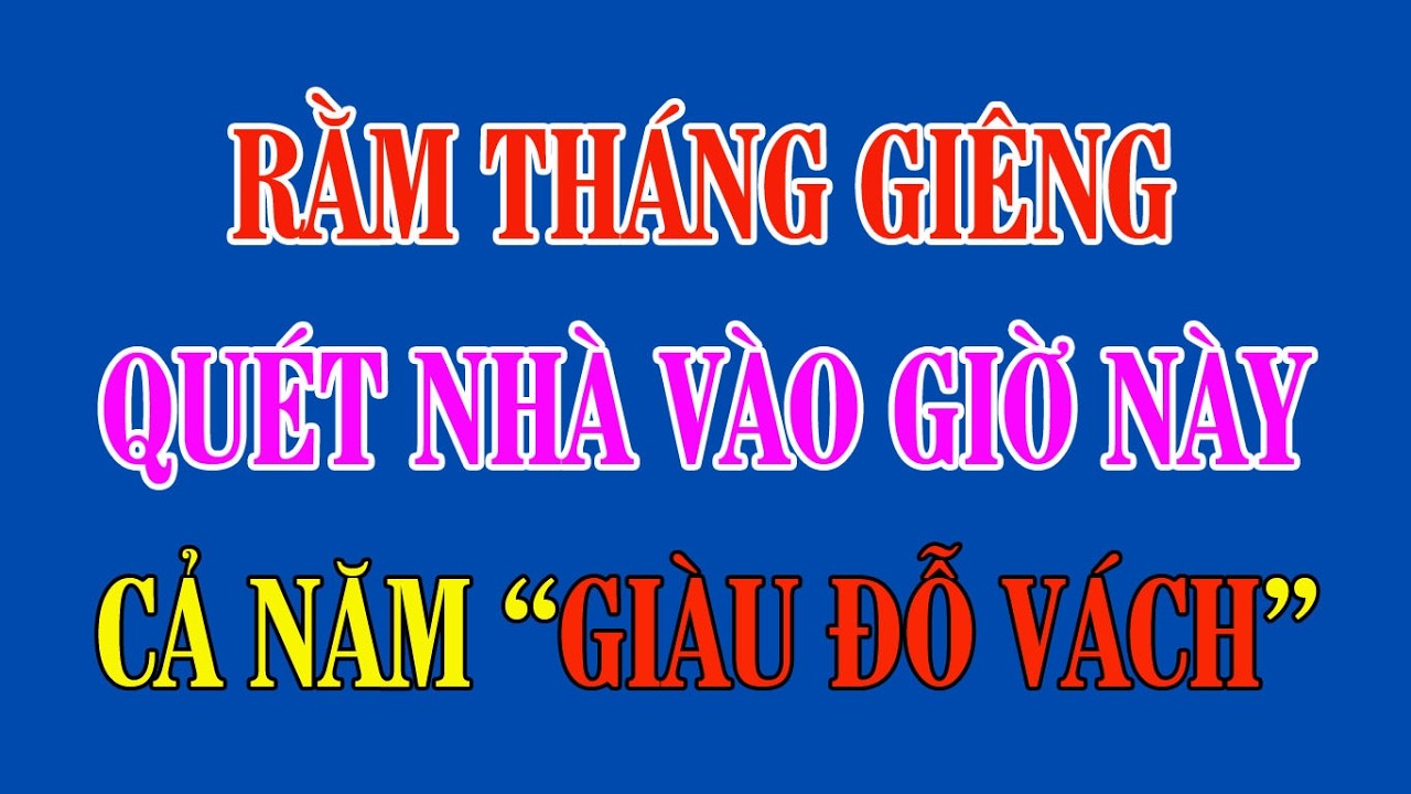 Rằm Tháng Giêng: Giờ Đại Kỵ Khi Quét Nhà Mất Lộc Cả Năm | Phong Thủy Hằng Ngày #ramthanggieng #tuvi